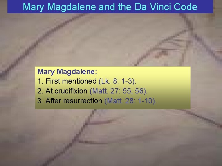 Mary Magdalene and the Da Vinci Code Mary Magdalene: 1. First mentioned (Lk. 8: