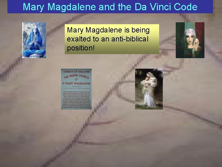 Mary Magdalene and the Da Vinci Code Mary Magdalene is being exalted to an