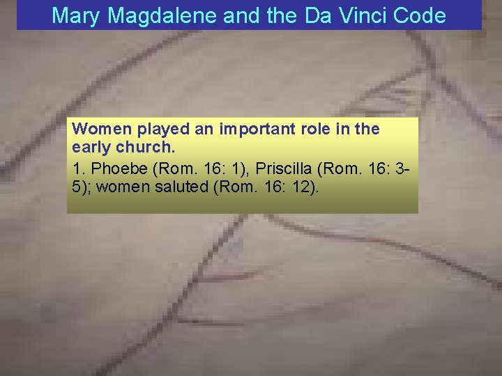 Mary Magdalene and the Da Vinci Code Women played an important role in the