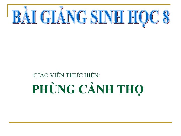 GIÁO VIÊN THỰC HIỆN: PHÙNG CẢNH THỌ 