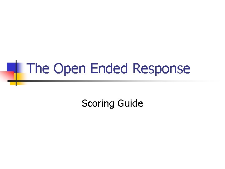 The Open Ended Response Scoring Guide 