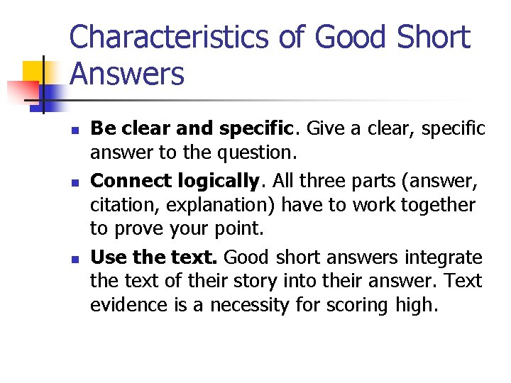 Characteristics of Good Short Answers n n n Be clear and specific. Give a
