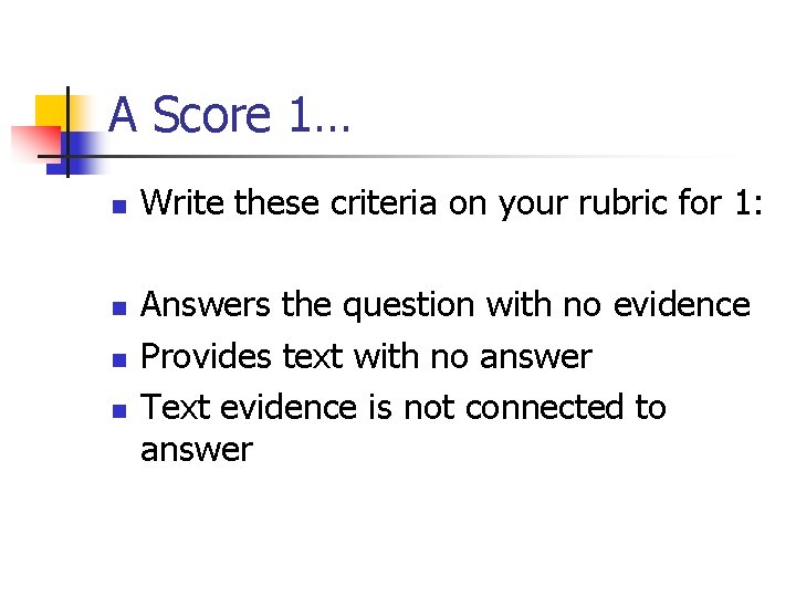 A Score 1… n n Write these criteria on your rubric for 1: Answers