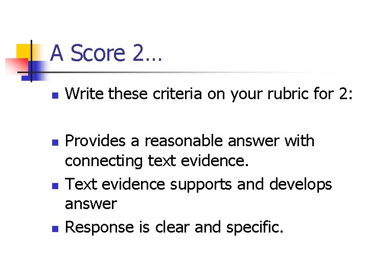 A Score 2… n n Write these criteria on your rubric for 2: Provides