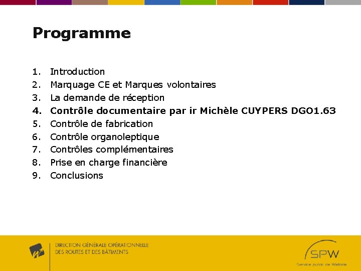 Programme 1. 2. 3. 4. 5. 6. 7. 8. 9. Introduction Marquage CE et Programme 1. 2. 3. 4. 5. 6. 7. 8. 9. Introduction Marquage CE et