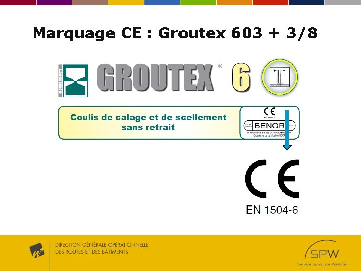 Marquage CE : Groutex 603 + 3/8 Marquage CE : Groutex 603 + 3/8