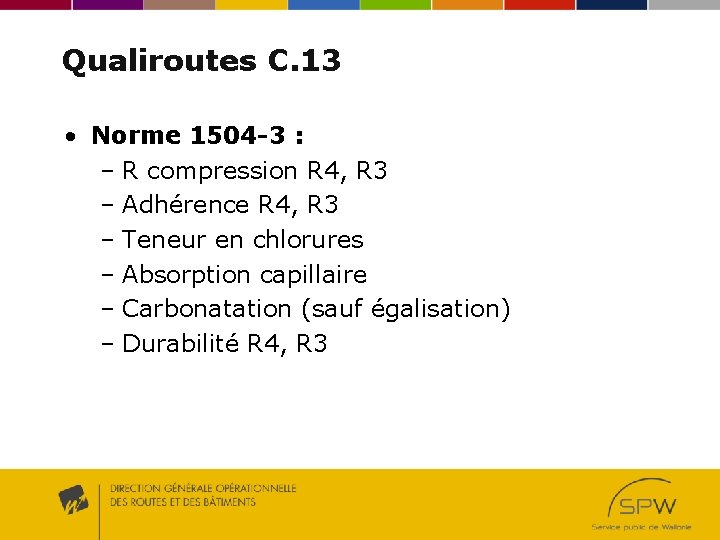 Qualiroutes C. 13 • Norme 1504 -3 : – R compression R 4, R Qualiroutes C. 13 • Norme 1504 -3 : – R compression R 4, R