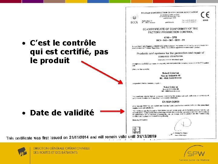 • C’est le contrôle qui est certifié, pas le produit • Date de • C’est le contrôle qui est certifié, pas le produit • Date de