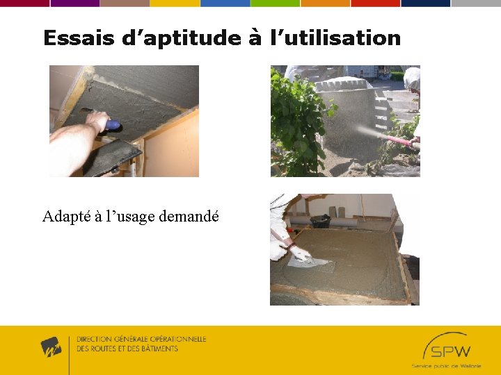 Essais d’aptitude à l’utilisation Adapté à l’usage demandé Essais d’aptitude à l’utilisation Adapté à l’usage demandé