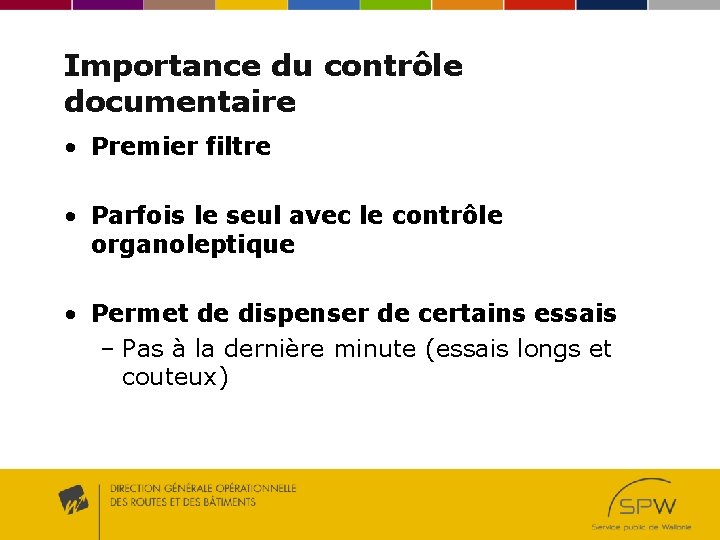 Importance du contrôle documentaire • Premier filtre • Parfois le seul avec le contrôle Importance du contrôle documentaire • Premier filtre • Parfois le seul avec le contrôle