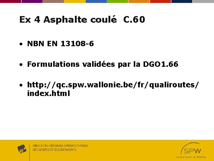 Ex 4 Asphalte coulé C. 60 • NBN EN 13108 -6 • Formulations validées Ex 4 Asphalte coulé C. 60 • NBN EN 13108 -6 • Formulations validées