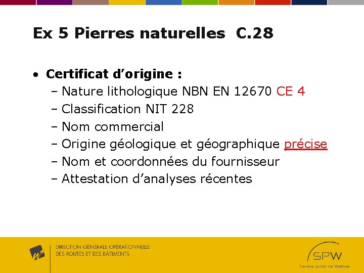 Ex 5 Pierres naturelles C. 28 • Certificat d’origine : – Nature lithologique NBN Ex 5 Pierres naturelles C. 28 • Certificat d’origine : – Nature lithologique NBN