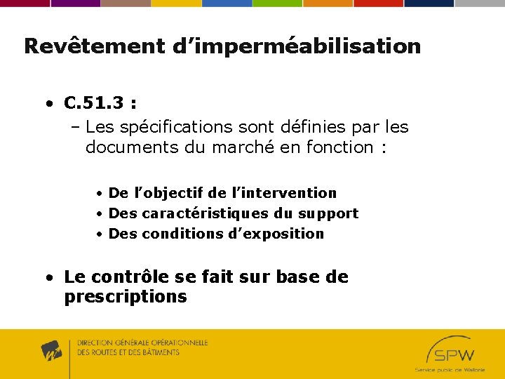 Revêtement d’imperméabilisation • C. 51. 3 : – Les spécifications sont définies par les Revêtement d’imperméabilisation • C. 51. 3 : – Les spécifications sont définies par les