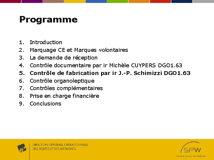 Programme 1. 2. 3. 4. 5. 6. 7. 8. 9. Introduction Marquage CE et Programme 1. 2. 3. 4. 5. 6. 7. 8. 9. Introduction Marquage CE et