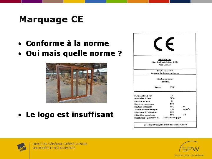 Marquage CE • Conforme à la norme • Oui mais quelle norme ? • Marquage CE • Conforme à la norme • Oui mais quelle norme ? •