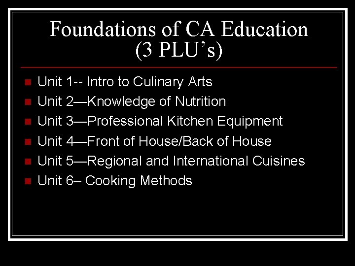 Foundations of CA Education (3 PLU’s) n n n Unit 1 -- Intro to