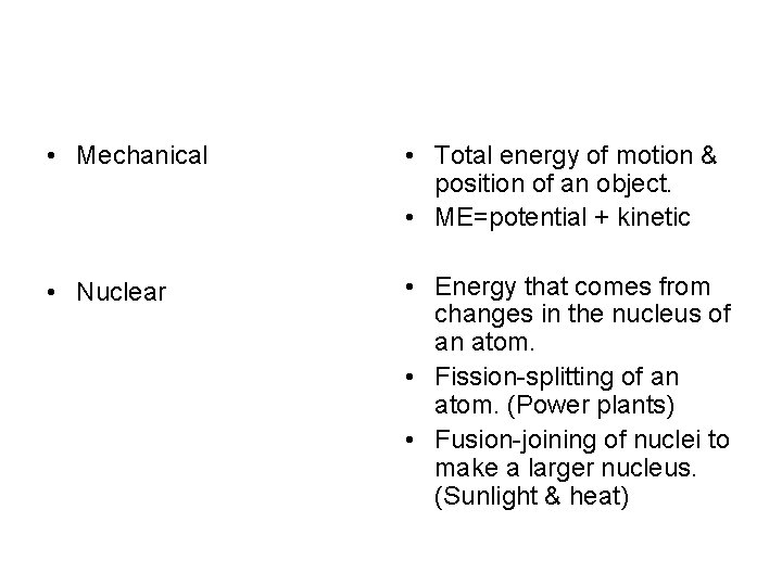  • Mechanical • Total energy of motion & position of an object. •