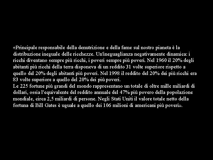  «Principale responsabile della denutrizione e della fame sul nostro pianeta è la distribuzione