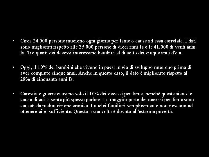  • Circa 24. 000 persone muoiono ogni giorno per fame o cause ad