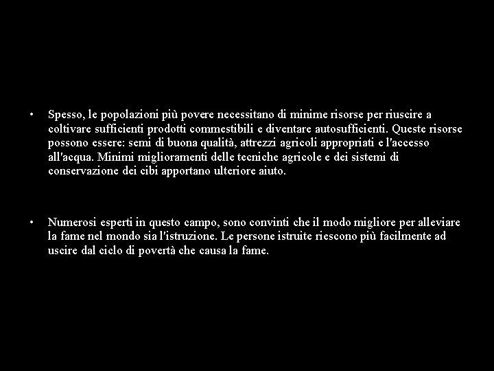  • Spesso, le popolazioni più povere necessitano di minime risorse per riuscire a