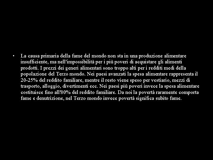  • La causa primaria della fame del mondo non sta in una produzione