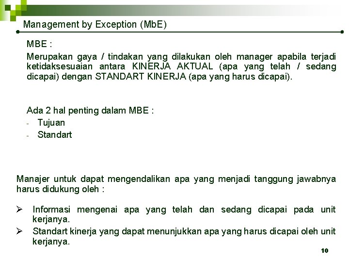 Management by Exception (Mb. E) MBE : Merupakan gaya / tindakan yang dilakukan oleh