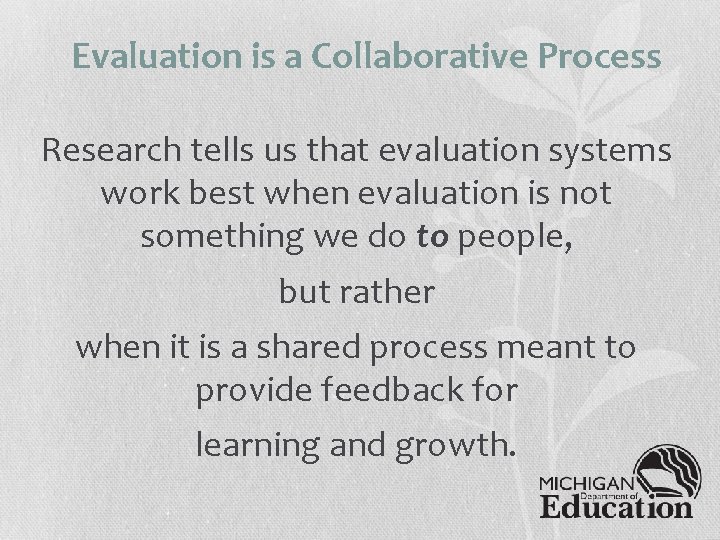 Evaluation is a Collaborative Process Research tells us that evaluation systems work best when