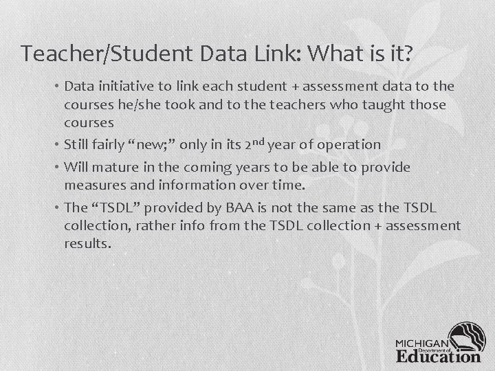 Teacher/Student Data Link: What is it? • Data initiative to link each student +