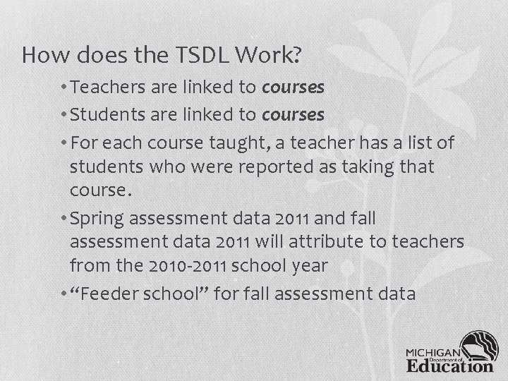 How does the TSDL Work? • Teachers are linked to courses • Students are