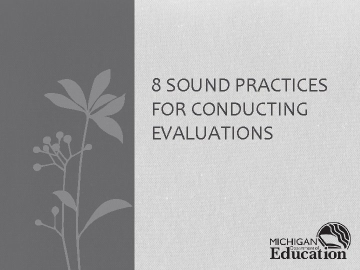 8 SOUND PRACTICES FOR CONDUCTING EVALUATIONS 
