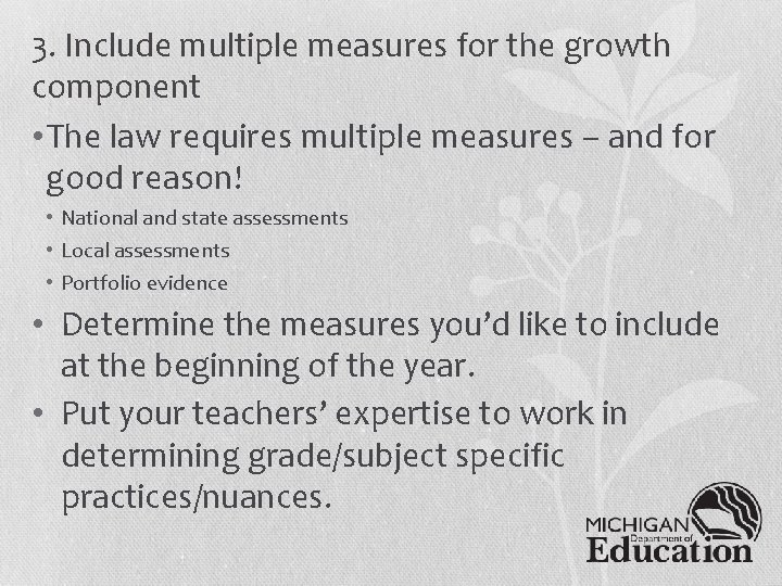 3. Include multiple measures for the growth component • The law requires multiple measures