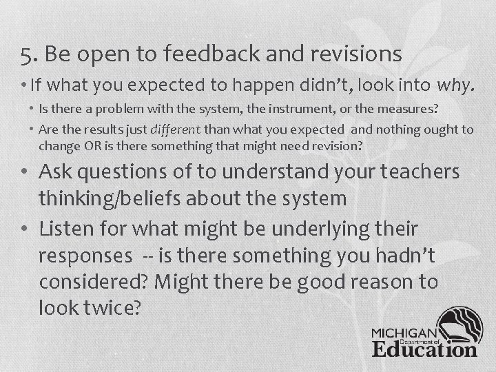 5. Be open to feedback and revisions • If what you expected to happen