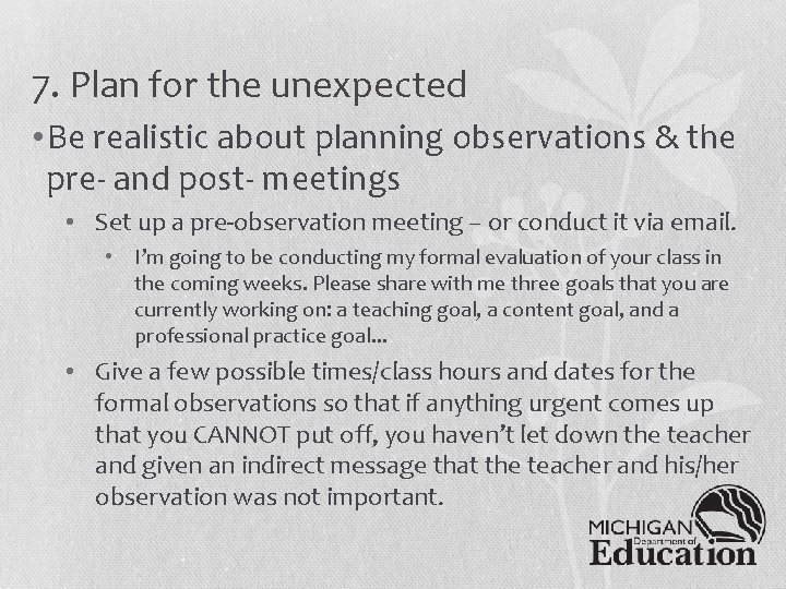 7. Plan for the unexpected • Be realistic about planning observations & the pre-