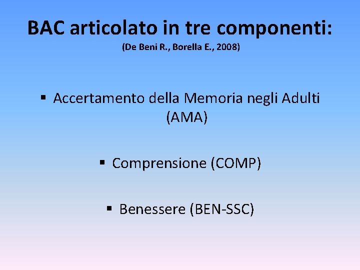 BAC articolato in tre componenti: (De Beni R. , Borella E. , 2008) §