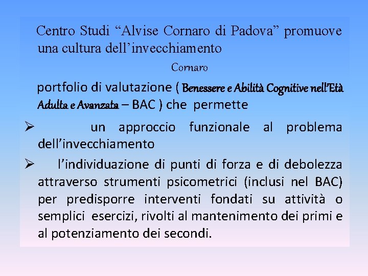 Centro Studi “Alvise Cornaro di Padova” promuove una cultura dell’invecchiamento Cornaro portfolio di valutazione