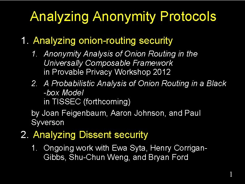 Analyzing Anonymity Protocols 1. Analyzing onion-routing security 1. Anonymity Analysis of Onion Routing in