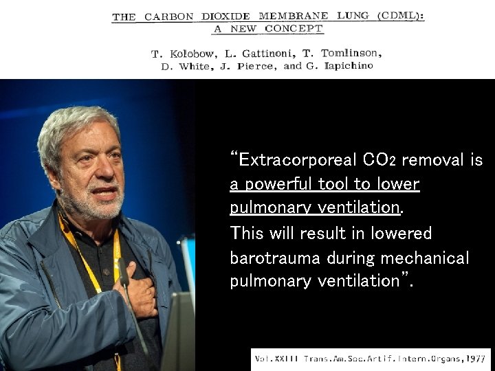 “Extracorporeal CO 2 removal is a powerful tool to lower pulmonary ventilation. This will “Extracorporeal CO 2 removal is a powerful tool to lower pulmonary ventilation. This will