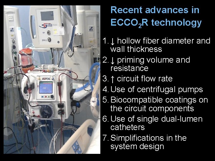 Recent advances in ECCO 2 R technology 1. ↓ hollow fiber diameter and wall Recent advances in ECCO 2 R technology 1. ↓ hollow fiber diameter and wall