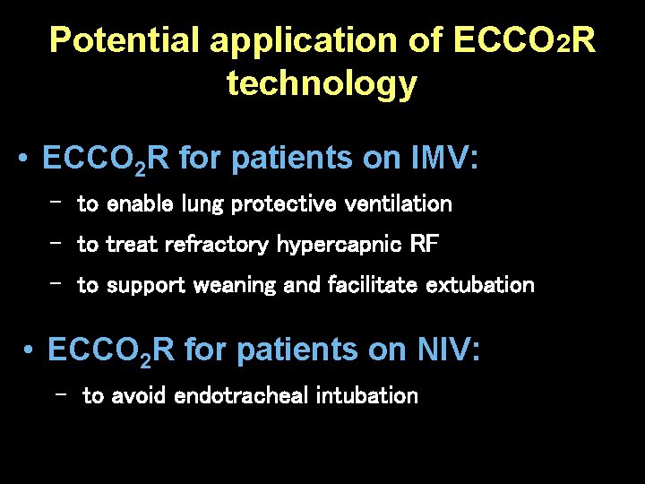 Potential application of ECCO 2 R technology • ECCO 2 R for patients on Potential application of ECCO 2 R technology • ECCO 2 R for patients on