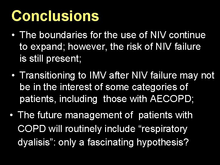 Conclusions • The boundaries for the use of NIV continue to expand; however, the Conclusions • The boundaries for the use of NIV continue to expand; however, the