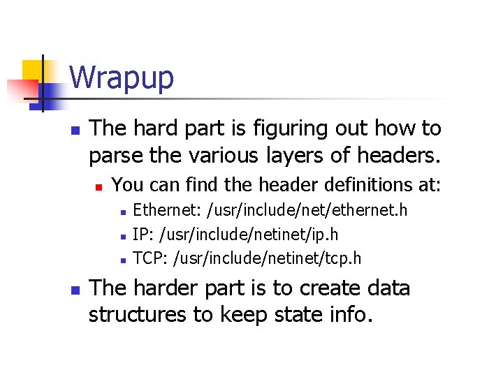 Wrapup n The hard part is figuring out how to parse the various layers