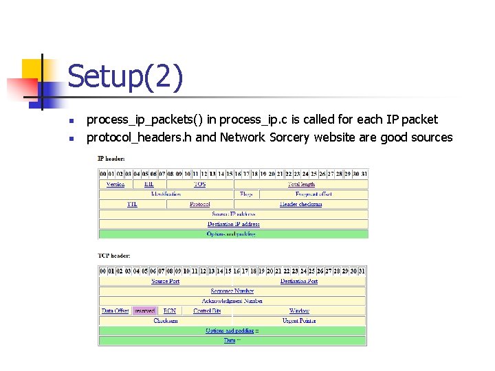 Setup(2) n n process_ip_packets() in process_ip. c is called for each IP packet protocol_headers.