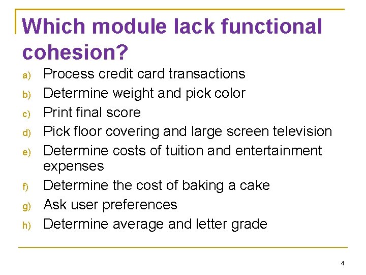 Which module lack functional cohesion? a) b) c) d) e) f) g) h) Process