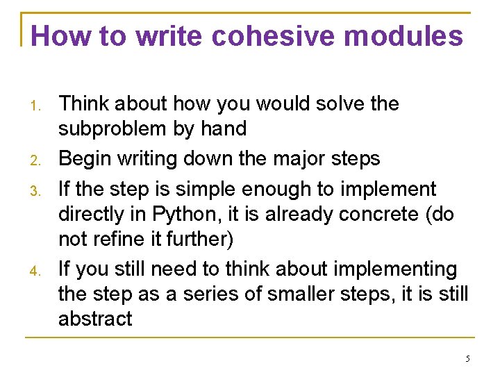 How to write cohesive modules 1. 2. 3. 4. Think about how you would