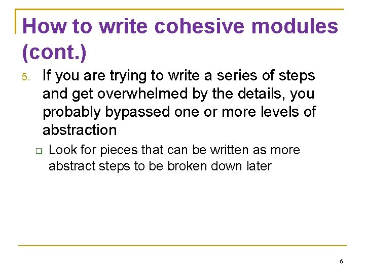How to write cohesive modules (cont. ) 5. If you are trying to write