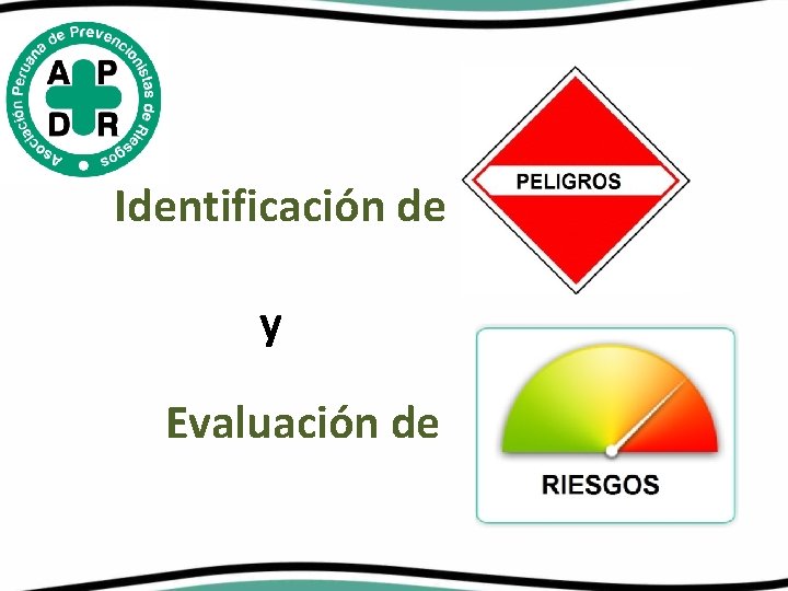 Identificación de y Evaluación de 