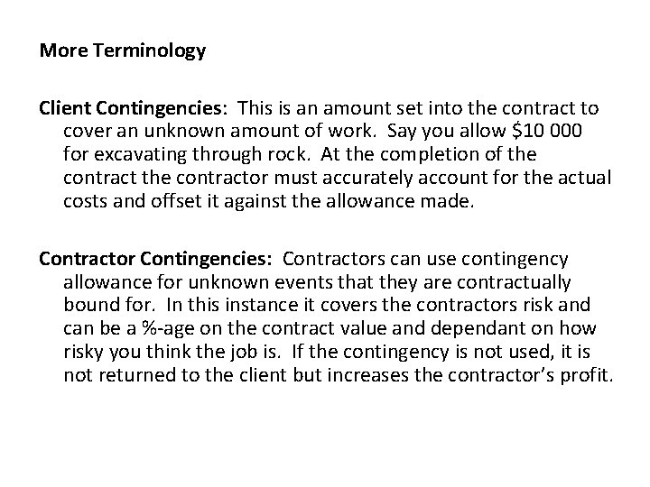 More Terminology Client Contingencies: This is an amount set into the contract to cover