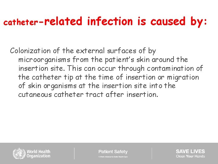 catheter-related infection is caused by: Colonization of the external surfaces of by microorganisms from