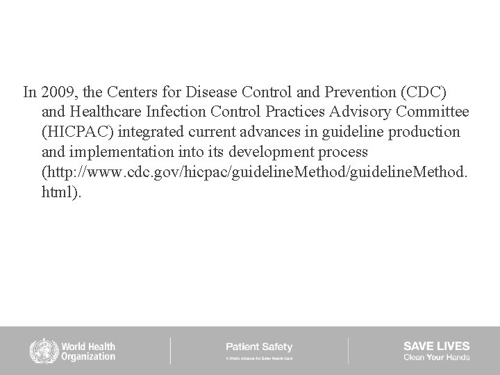 In 2009, the Centers for Disease Control and Prevention (CDC) and Healthcare Infection Control