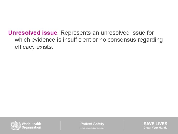 Unresolved issue. Represents an unresolved issue for which evidence is insufficient or no consensus